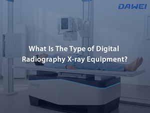 What Is The Type of Digital Radiography X-ray Equipment 800 600.jpg